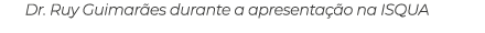 Dr  Ruy Guimarães durante a apresentação na ISQUA 