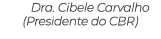 Dra  Cibele Carvalho (Presidente do CBR)