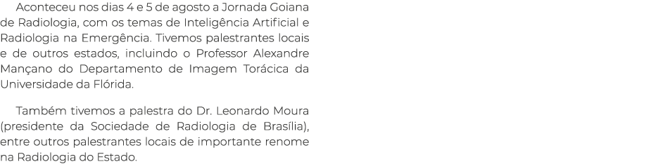 Aconteceu nos dias 4 e 5 de agosto a Jornada Goiana de Radiologia, com os temas de Inteligência Artificial e Radiolog   