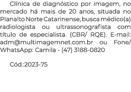 Clínica de diagnóstico por imagem, no mercado há mais de 20 anos, situada no Planalto Norte Catarinense, busca médico   