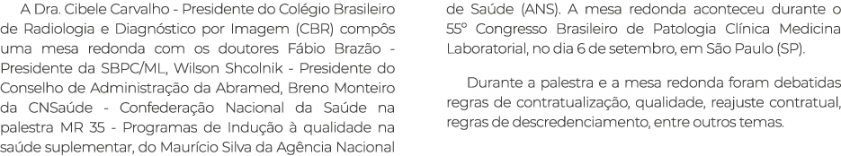 A Dra  Cibele Carvalho - Presidente do Colégio Brasileiro de Radiologia e Diagnóstico por Imagem (CBR) compôs uma mes   