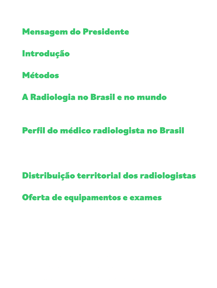 Índice 7 Mensagem do Presidente 11 Introdução 13 Métodos 15 A Radiologia no Brasil e no mundo 19 O Colégio Brasileiro   