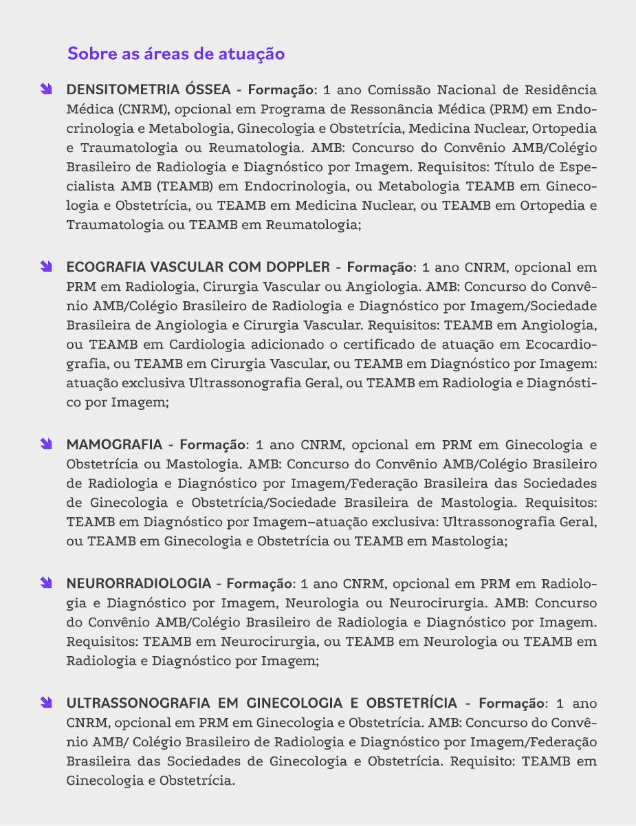 Sobre as áreas de atuação   DENSITOMETRIA ÓSSEA - Formação: 1 ano Comissão Nacional de Residência Médica (CNRM), opci   