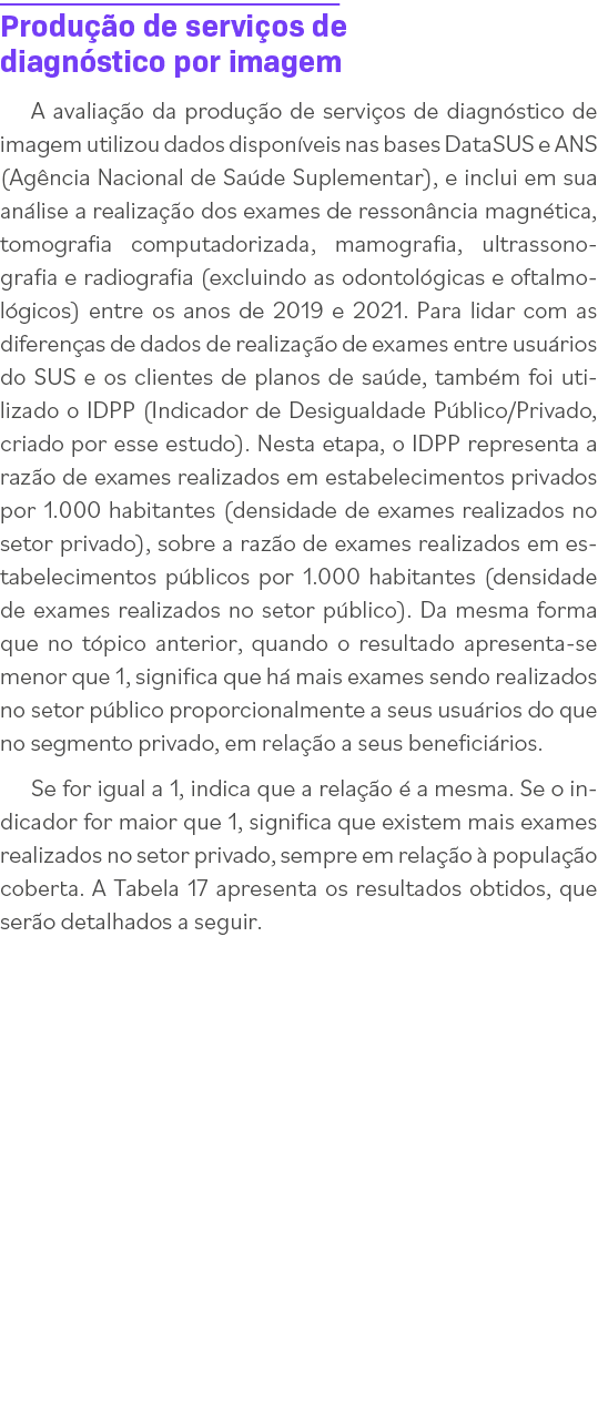 Produção de serviços de diagnóstico por imagem A avaliação da produção de serviços de diagnóstico de imagem utilizou    