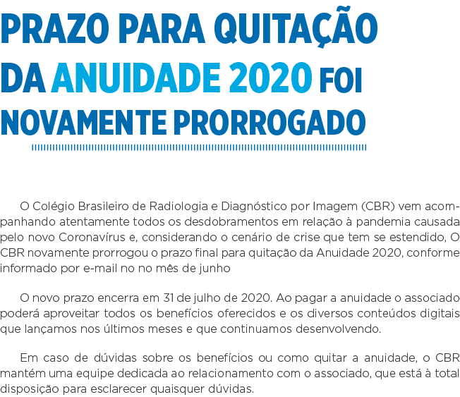 Prazo para quitação da Anuidade 2020 foi novamente prorrogado O Colégio Brasileiro de Radiologia e Diagnóstico por Im   