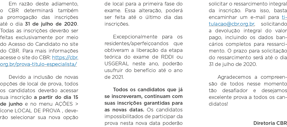 Em razão deste adiamento, o CBR determinará também a prorrogação das inscrições até o dia 31 de julho de 2020  Todas    
