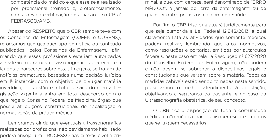 competência do médico e que esse seja realizado por profissional treinado e, preferencialmente, com a devida certific   