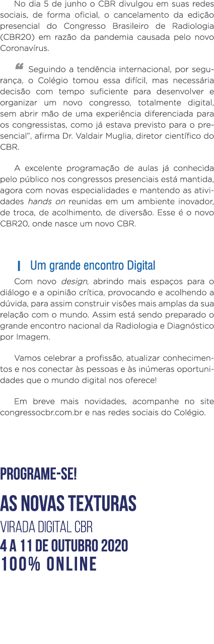 No dia 5 de junho o CBR divulgou em suas redes sociais, de forma oficial, o cancelamento da edição presencial do Cong   