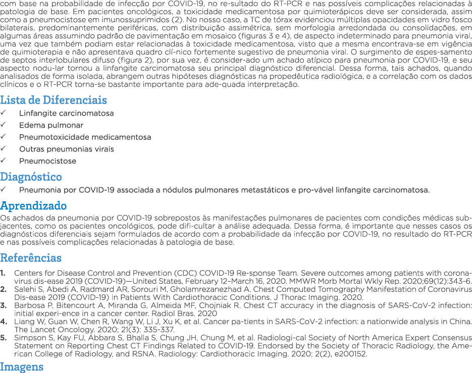com base na probabilidade de infecção por COVID-19, no re-sultado do RT-PCR e nas possíveis complicações relacionadas   