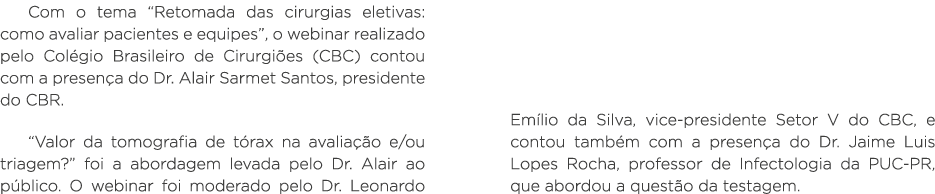 Com o tema  Retomada das cirurgias eletivas: como avaliar pacientes e equipes , o webinar realizado pelo Colégio Bras   