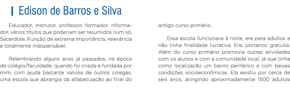   Edison de Barros e Silva Educador, instrutor, professor, formador, informador, vários títulos que poderiam ser resu   