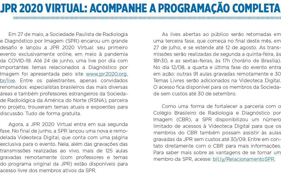 JPR 2020 Virtual: acompanhe a programação completa Em 27 de maio, a Sociedade Paulista de Radiologia e Diagnóstico po   