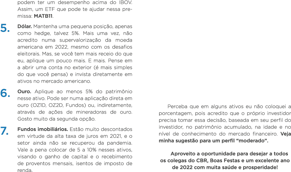 podem ter um desempenho acima do IBOV  Assim, um ETF que pode te ajudar nessa premissa: MATB11  5  Dólar  Mantenha um   
