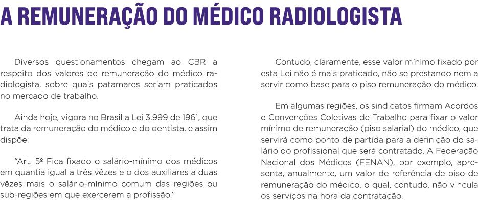 A REMUNERAÇÃO DO MÉDICO RADIOLOGISTA Diversos questionamentos chegam ao CBR a respeito dos valores de remuneração do    