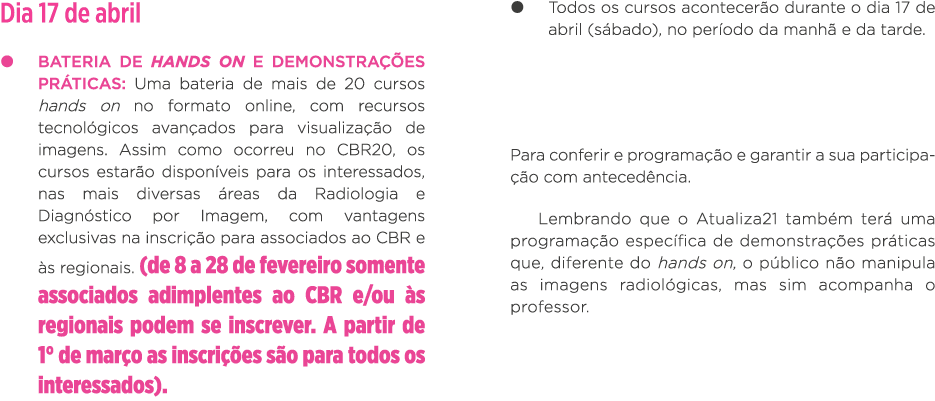 Dia 17 de abril   BATERIA DE HANDS ON E DEMONSTRAÇÕES PRÁTICAS: Uma bateria de mais de 20 cursos hands on no formato    