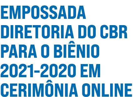 Empossada diretoria do CBR para o biênio 2021-2020 em cerimônia online 