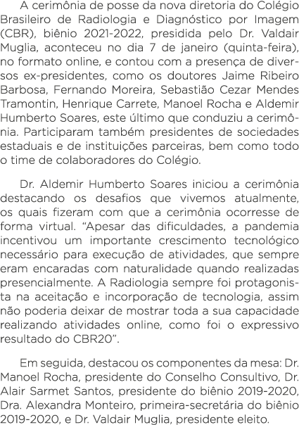 A cerimônia de posse da nova diretoria do Colégio Brasileiro de Radiologia e Diagnóstico por Imagem (CBR), biênio 202   