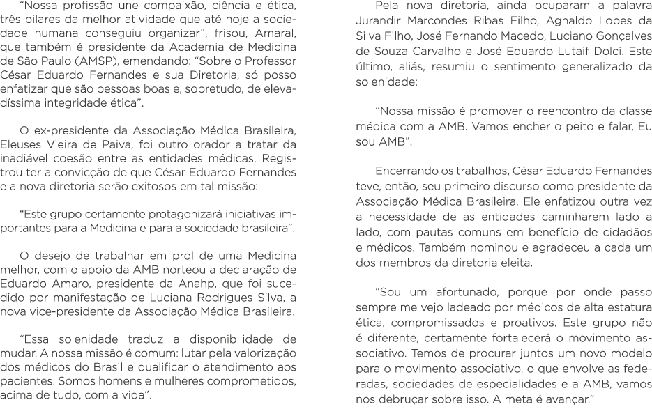  Nossa profissão une compaixão, ciência e ética, três pilares da melhor atividade que até hoje a sociedade humana con   