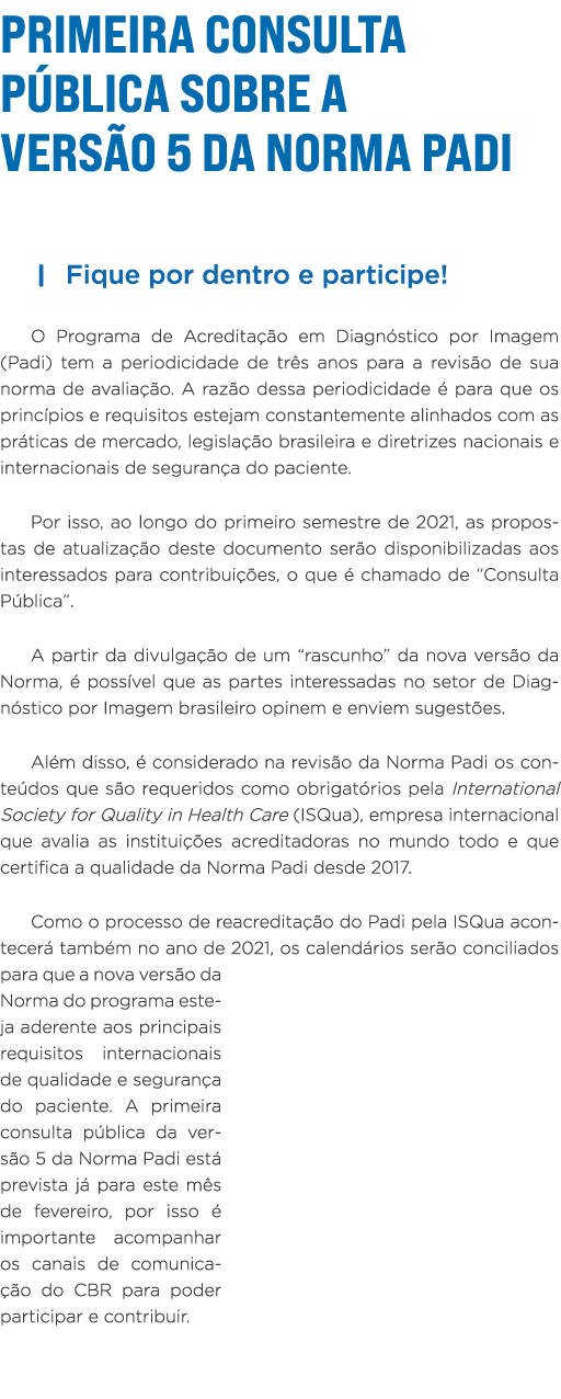 Primeira consulta pública sobre a versão 5 da Norma Padi   Fique por dentro e participe  O Programa de Acreditação em   