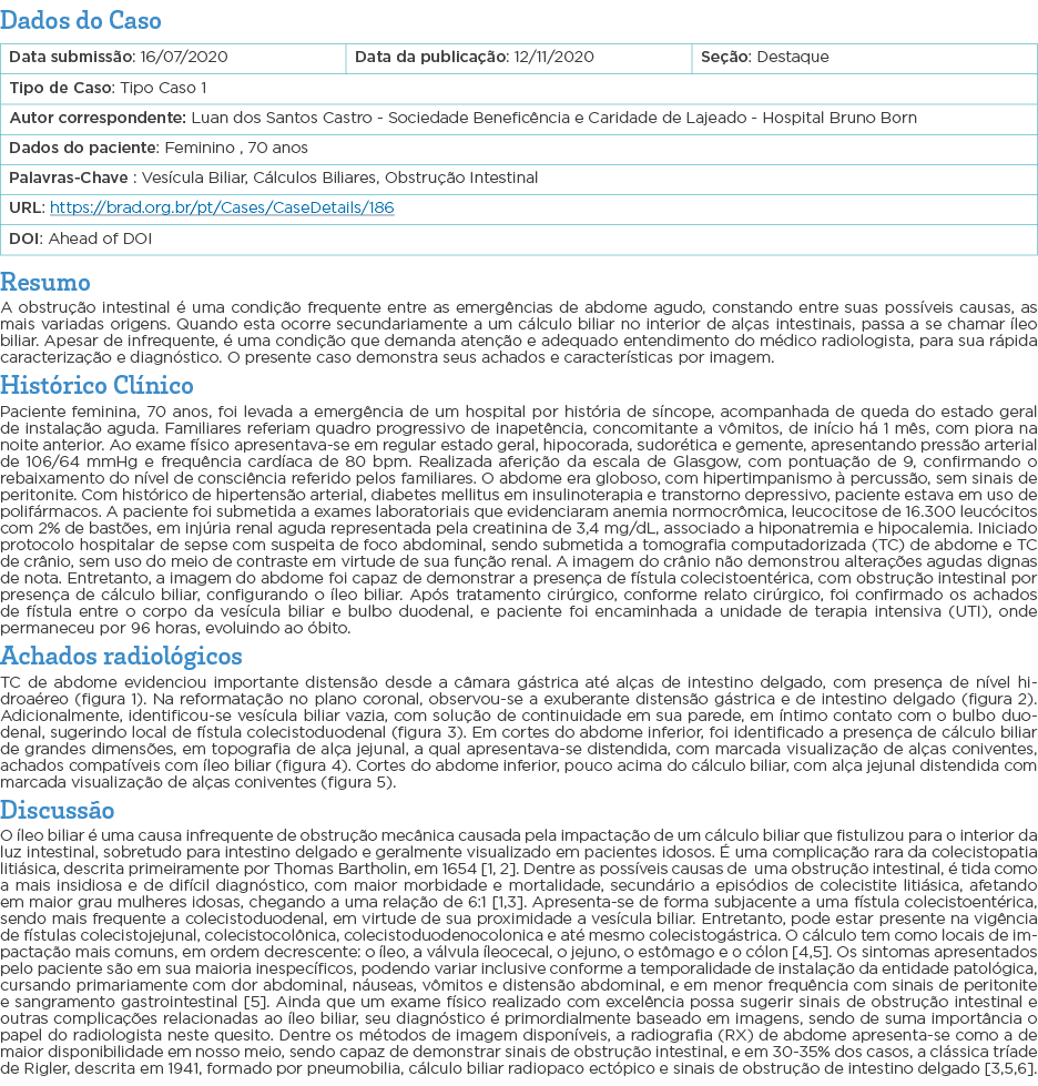 Dados do Caso   Resumo A obstrução intestinal é uma condição frequente entre as emergências de abdome agudo, constand   
