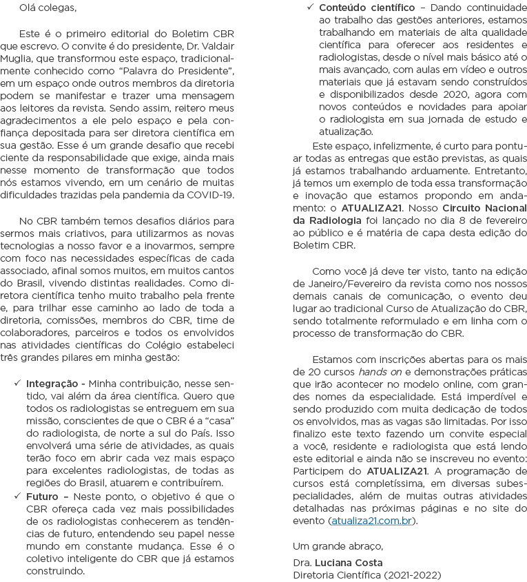 Olá colegas, Este é o primeiro editorial do Boletim CBR que escrevo  O convite é do presidente, Dr  Valdair Muglia, q   