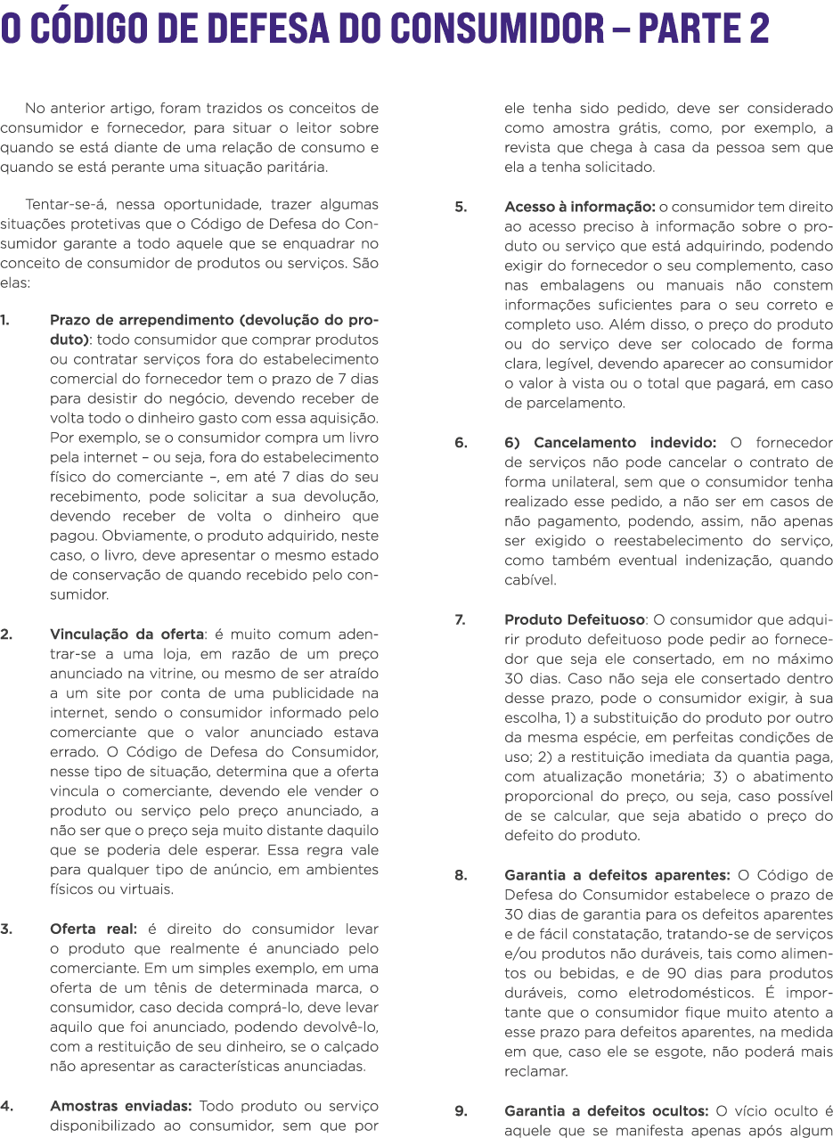 O CÓDIGO DE DEFESA DO CONSUMIDOR   PARTE 2 No anterior artigo, foram trazidos os conceitos de consumidor e fornecedor   