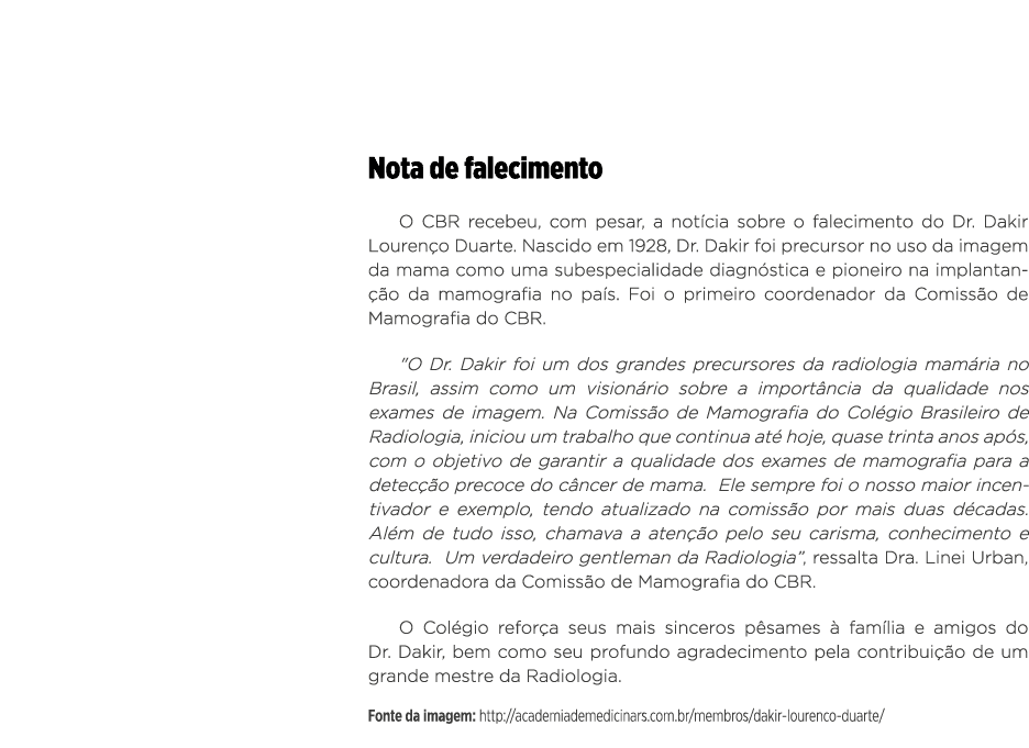   Nota de falecimento O CBR recebeu, com pesar, a notícia sobre o falecimento do Dr  Dakir Lourenço Duarte  Nascido e   