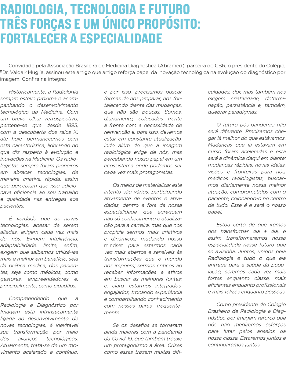 Radiologia, tecnologia e futuro Três forças e um único propósito: fortalecer a especialidade Convidado pela Associaçã   