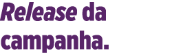 Release da campanha 