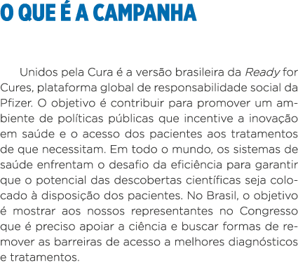 O QUE É A CAMPANHA Unidos pela Cura é a versão brasileira da Ready for Cures, plataforma global de responsabilidade s   