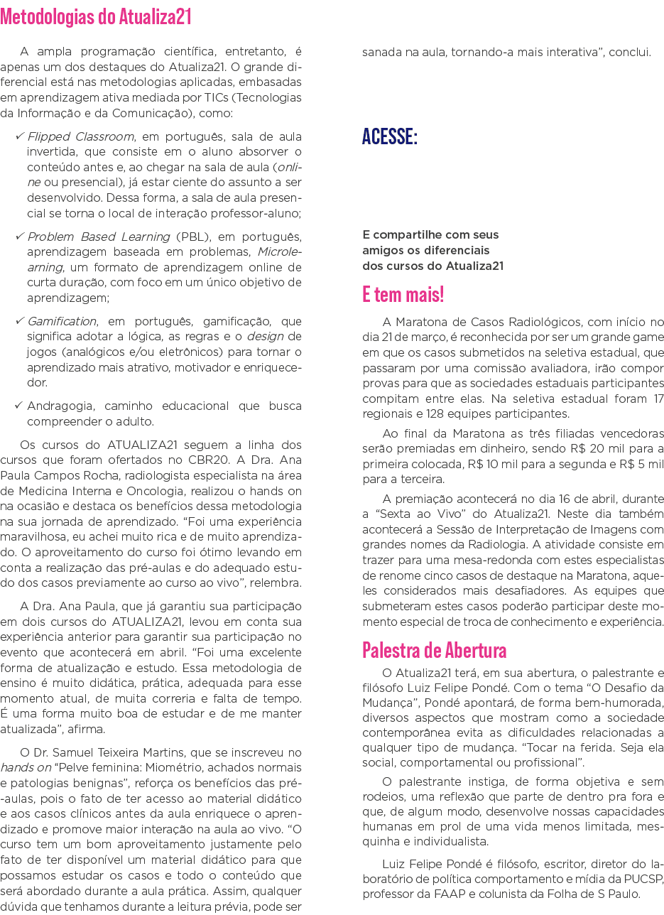 Metodologias do Atualiza21 A ampla programação científica, entretanto, é apenas um dos destaques do Atualiza21  O gra   