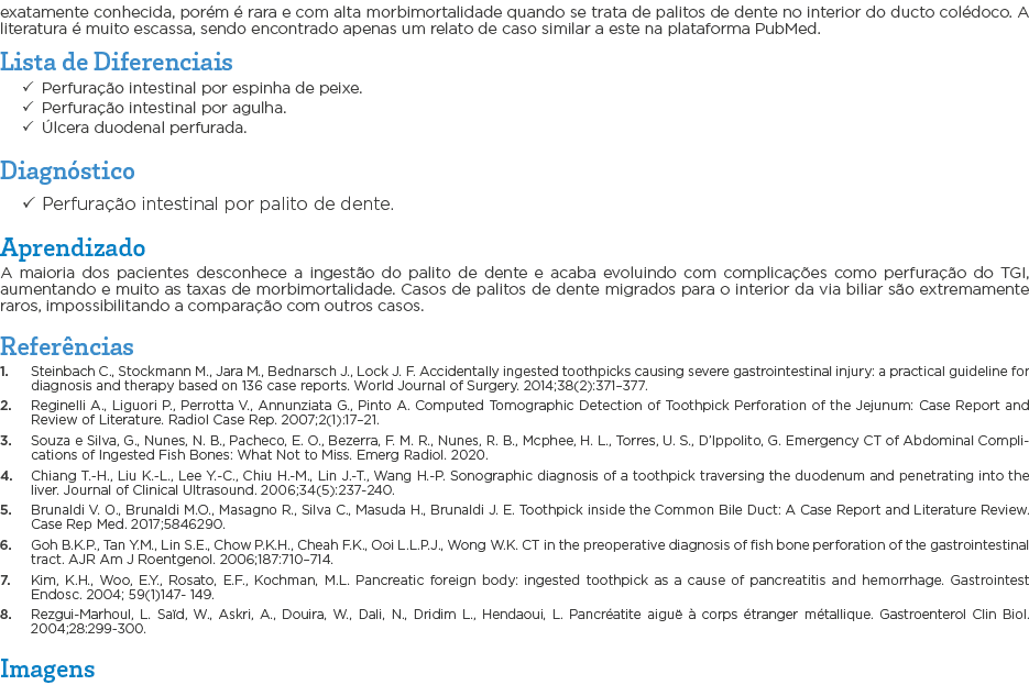 exatamente conhecida, porém é rara e com alta morbimortalidade quando se trata de palitos de dente no interior do duc   