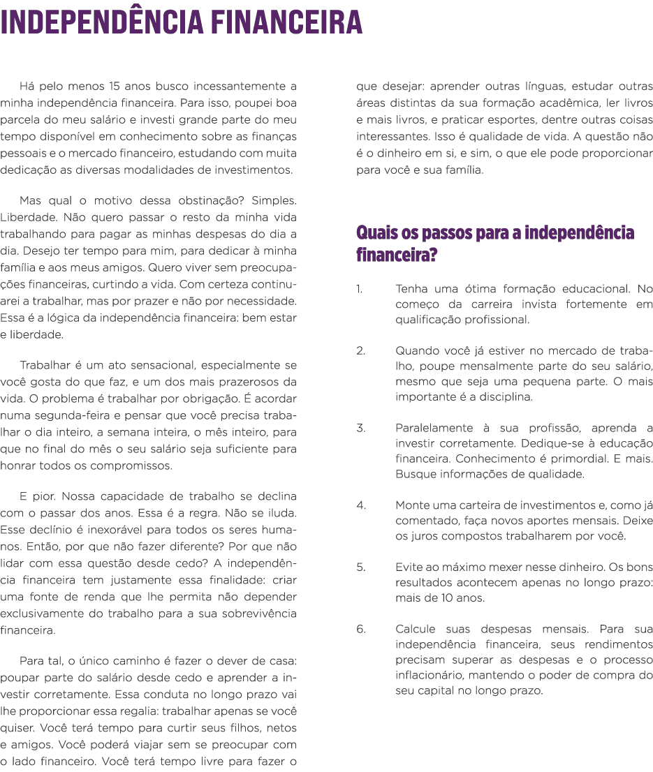 Independência financeira Há pelo menos 15 anos busco incessantemente a minha independência financeira  Para isso, pou   