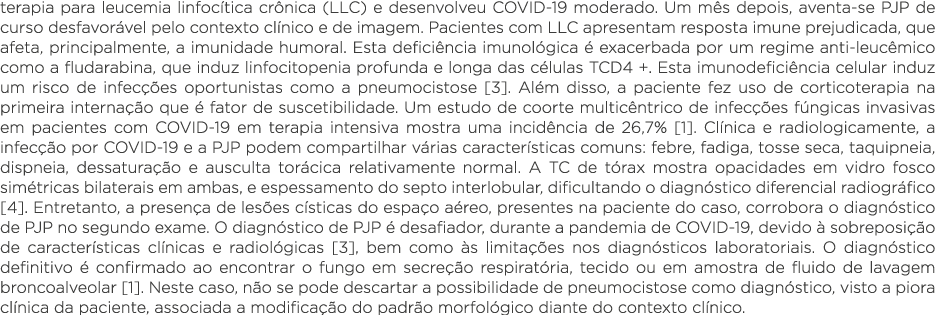 terapia para leucemia linfocítica crônica (LLC) e desenvolveu COVID-19 moderado  Um mês depois, aventa-se PJP de curs   
