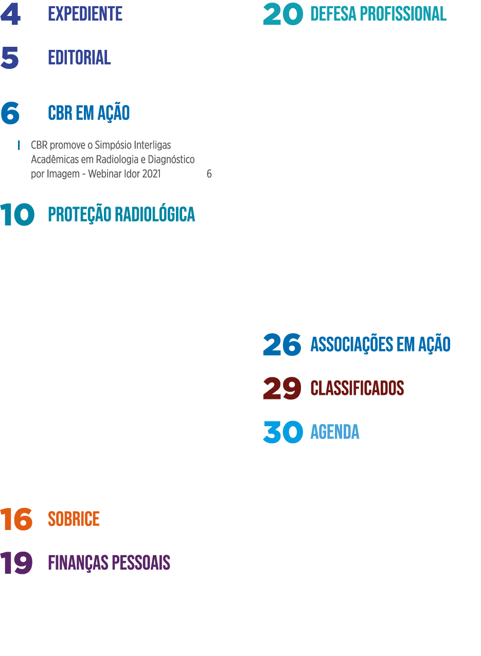 Expediente 4 Editorial 5 CBR em ação 6   CBR promove o Simpósio Interligas Acadêmicas em Radiologia e Diagnóstico por   