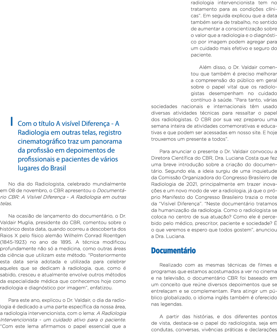    Com o título A visível Diferença - A Radiologia em outras telas, registro cinematográfico traz um panorama da prof   