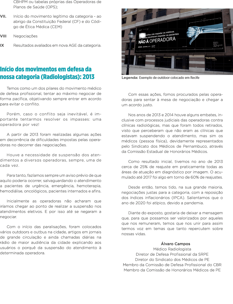 CBHPM ou tabelas próprias das Operadoras de Planos de Saúde (OPS); VII  Início do movimento legítimo da categoria - a   