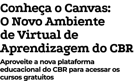 Conhe a o Canvas: O Novo Ambiente de Virtual de Aprendizagem do CBR Aproveite a nova plataforma educacional do CBR pa...