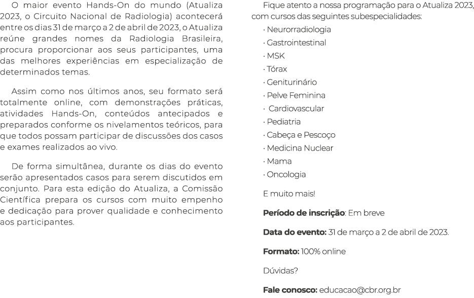 O maior evento Hands On do mundo (Atualiza 2023, o Circuito Nacional de Radiologia) acontecer entre os dias 31 de ma...