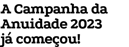 A Campanha da Anuidade 2023 j come ou!