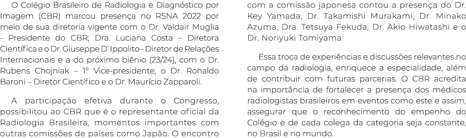 O Col gio Brasileiro de Radiologia e Diagn stico por Imagem (CBR) marcou presen a no RSNA 2022 por meio de sua direto...