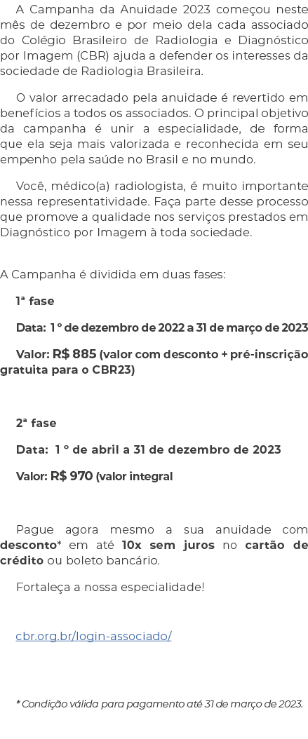 A Campanha da Anuidade 2023 come ou neste m s de dezembro e por meio dela cada associado do Col gio Brasileiro de Rad...