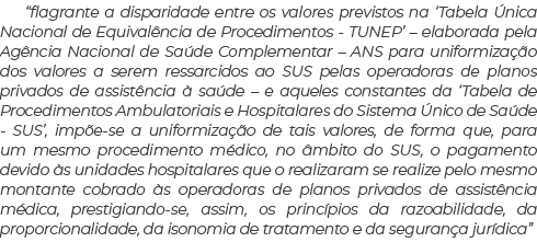 “flagrante a disparidade entre os valores previstos na ‘Tabela nica Nacional de Equival ncia de Procedimentos TUNEP’...