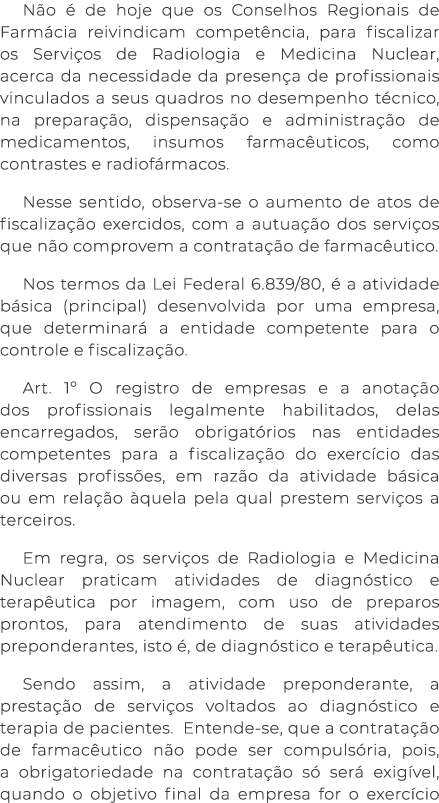 N o  de hoje que os Conselhos Regionais de Farm cia reivindicam compet ncia, para fiscalizar os Servi os de Radiolog...