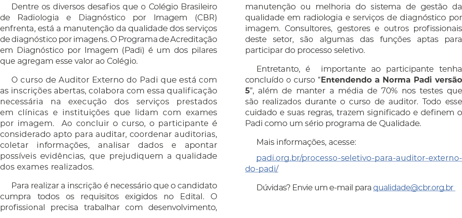 Dentre os diversos desafios que o Col gio Brasileiro de Radiologia e Diagn stico por Imagem (CBR) enfrenta, est a ma...