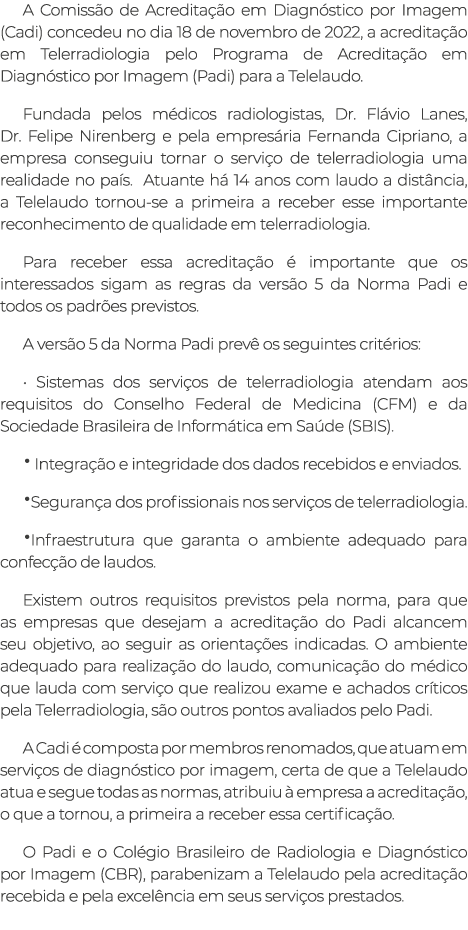 A Comiss o de Acredita o em Diagn stico por Imagem (Cadi) concedeu no dia 18 de novembro de 2022, a acredita  o em T...