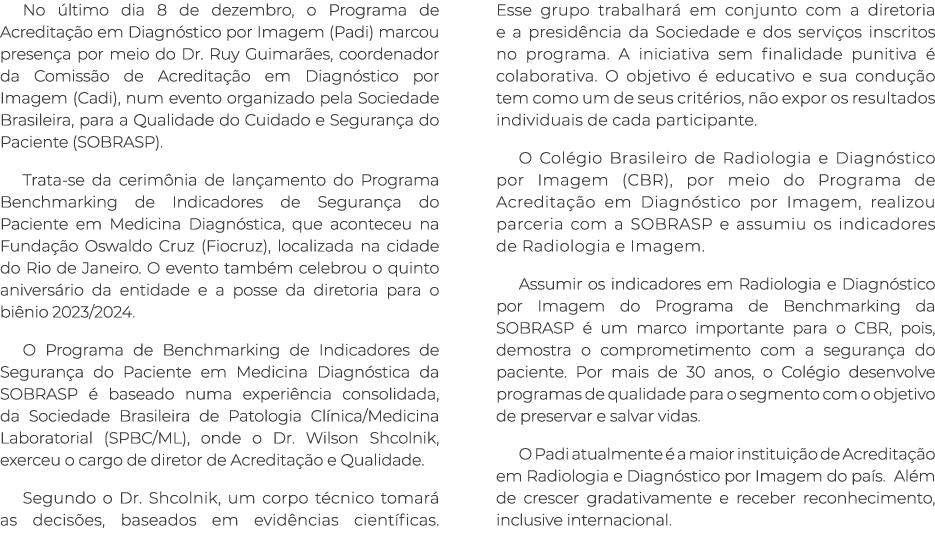 No ltimo dia 8 de dezembro, o Programa de Acredita  o em Diagn stico por Imagem (Padi) marcou presen a por meio do D...