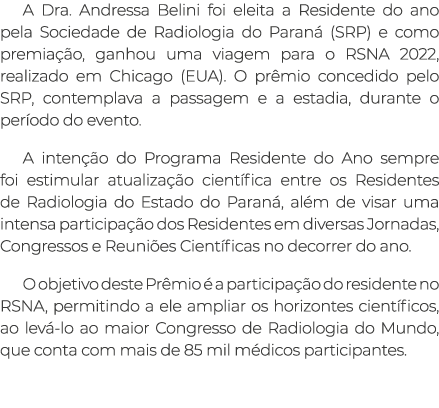 A Dra. Andressa Belini foi eleita a Residente do ano pela Sociedade de Radiologia do Paran (SRP) e como premia  o, g...
