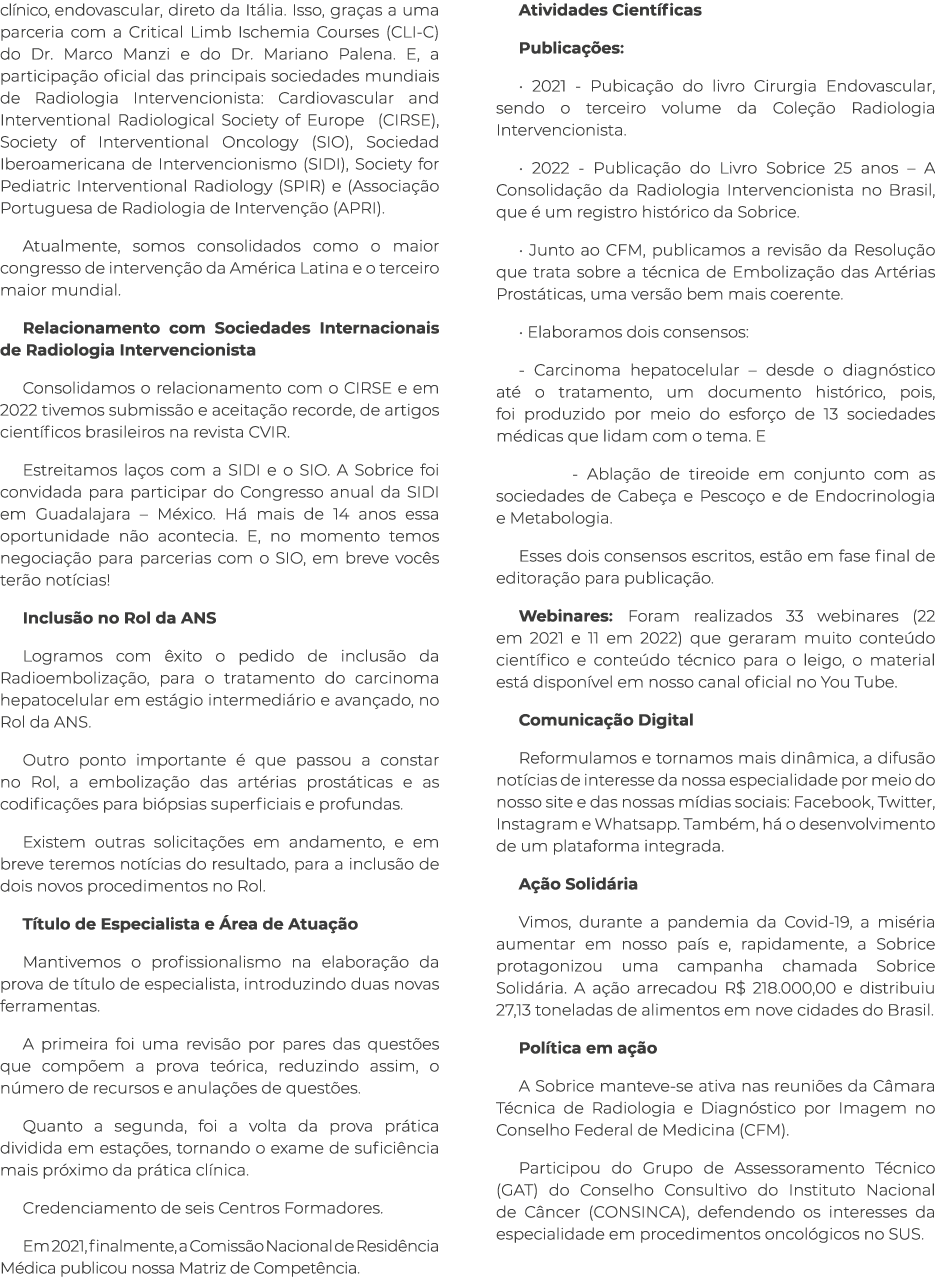 cl nico, endovascular, direto da It lia. Isso, gra as a uma parceria com a Critical Limb Ischemia Courses (CLI C) do ...