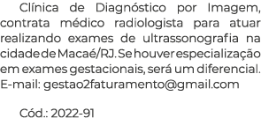 Cl nica de Diagn stico por Imagem, contrata m dico radiologista para atuar realizando exames de ultrassonografia na c...